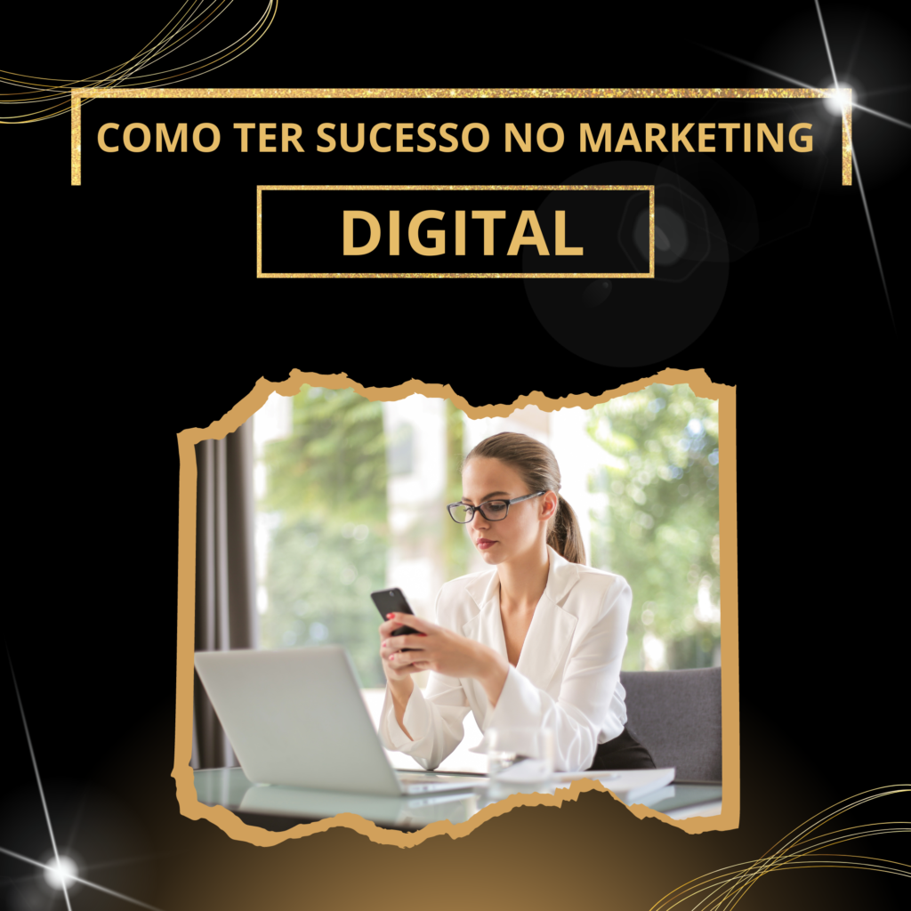 como ter sucesso no marketing digital